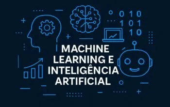 Machine Learning e Inteligência Artificial: Como Elas Impactam o Mundo Atual Machine Learning e Inteligência Artificial: Como Elas Impactam o Mundo Atual