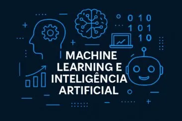 Machine Learning e Inteligência Artificial: Como Elas Impactam o Mundo Atual 
